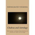 Chakras and Astrology: Spiritual connection between chakras and astrology - Paperback