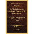 On The Relations Of Antitoxin Treatment To Homeopathy: Including A New Explanation Of The Law Of Similia (1899) - Paperback
