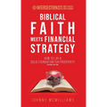 Biblical Faith Meets Financial Strategy: How to Lay a Solid Foundation for Prosperity - Hardcover