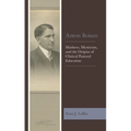 Anton Boisen: Madness, Mysticism, and the Origins of Clinical Pastoral Education - Paperback