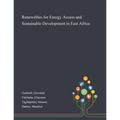 Renewables for Energy Access and Sustainable Development in East Africa - Paperback