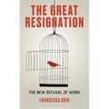 The Great Resignation: The New Refusal of Work - Hardcover