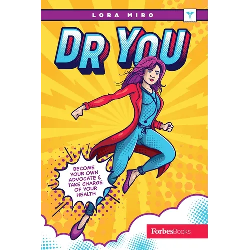 Dr. You: Become Your Own Advocate & Take Charge of Your Health - Hardcover