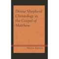 Divine Shepherd Christology in the Gospel of Matthew - Hardcover
