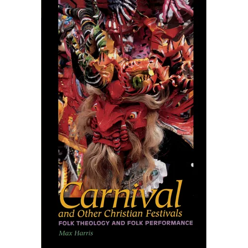 Carnival and Other Christian Festivals: Folk Theology and Folk Performance - Paperback