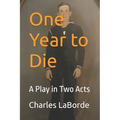 One Year to Die: A Play in Two Acts - Paperback