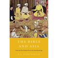 The Bible and Asia: From the Pre-Christian Era to the Postcolonial Age - Hardcover