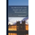 So Much of the Diary of Lady Willoughby - Hardcover