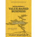 Developing a Value-Based Business: A Practical Guide for an Uncertain Business Future - Paperback
