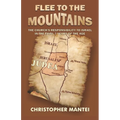 Flee To The Mountains: The Church's Responsibility to Israel in the Final 7 Years of the Age - Paperback