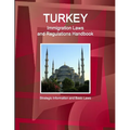 Turkey Immigration Laws and Regulations Handbook: Strategic Information and Basic Laws - Paperback
