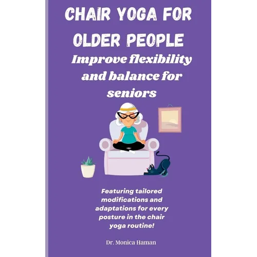 Chair Yoga for Older People: Improve Flexibility and Balance for Seniors - Paperback