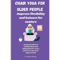 Chair Yoga for Older People: Improve Flexibility and Balance for Seniors - Paperback