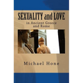 SEXUALITY and LOVE in Ancient Greece and Rome - Paperback