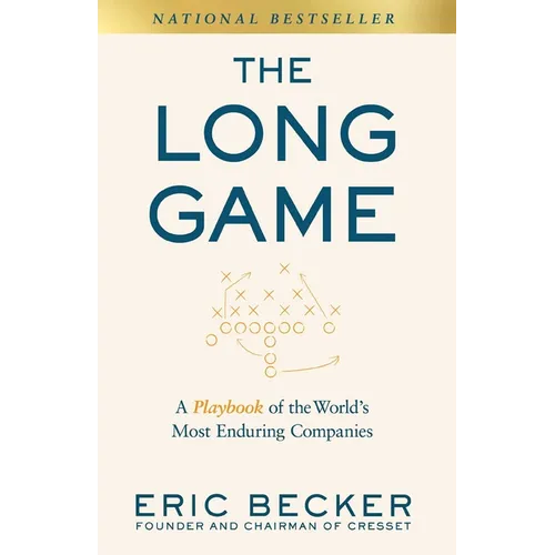The Long Game: A Playbook of the World's Most Enduring Companies - Hardcover