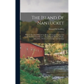 The Island Of Nantucket: What It Was And What It Is: Being A Complete Index And Guide To This Noted Resort ... Including Its History, People, A - Hardcover