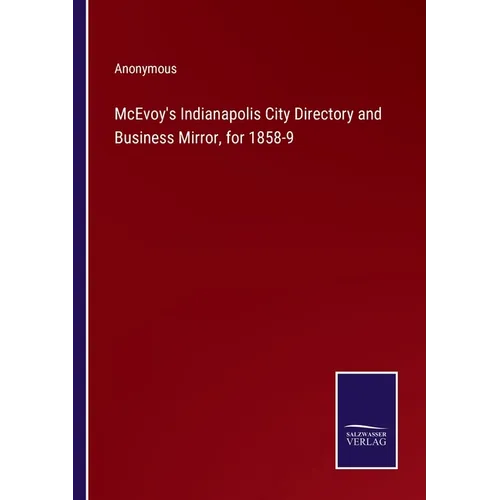 McEvoy's Indianapolis City Directory and Business Mirror, for 1858-9 - Paperback
