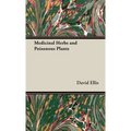 Medicinal Herbs and Poisonous Plants - Hardcover