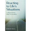 Reacting to Life's Situations: As Illustrated by Bible Personalities - Paperback