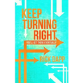 Keep Turning Right: You'll Get There Eventually - Paperback