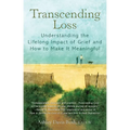 Transcending Loss: Understanding the Lifelong Impact of Grief and How to Make It Meaningful - Paperback