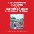 Masqueraders Musicians and the Old Time St. Croix Christmas Festival - Paperback
