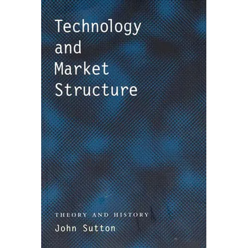 Technology and Market Structure: Theory and History - Paperback