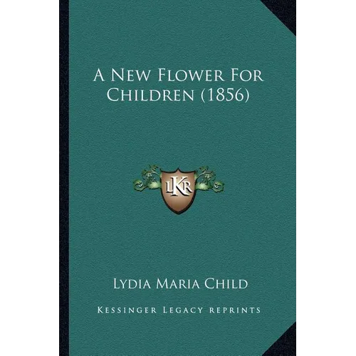 A New Flower For Children (1856) - Paperback