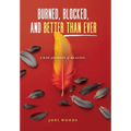Burned, Blocked, and Better Than Ever: A Raw Journey of Healing - Hardcover
