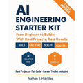 AI Engineering Starter Kit: The Practical Guide to Build, Train, and Deploy Real AI Applications with LLMs, MLOps, and Cutting-Edge Tools - Step-by-St - Paperback