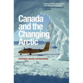 Canada and the Changing Arctic: Sovereignty, Security, and Stewardship - Paperback