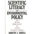 Scientific Literacy and Environmental Policy: The Missing Prerequisite for Sound Decision Making - Hardcover