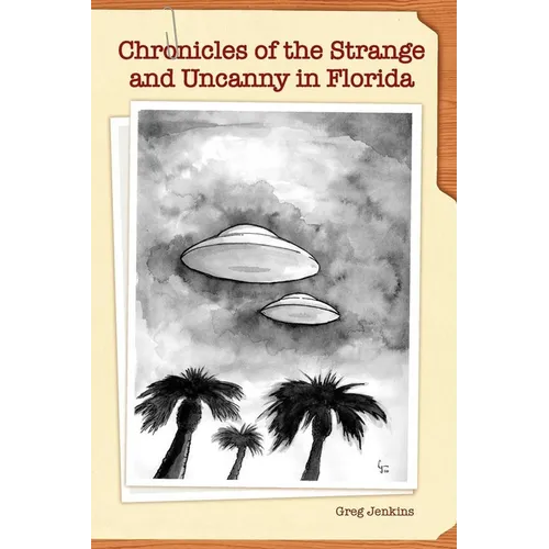 Chronicles of the Strange and Uncanny in Florida - Paperback