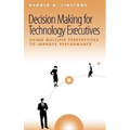 Decision Making for Technology Executives - Hardcover