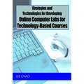 Strategies and Technologies for Developing Online Computer Labs for Technology-Based Courses - Hardcover