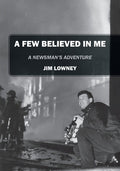 A Few Believed in Me: A Newsman's Adventure - Paperback