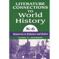 Literature Connections to World History K6: Resources to Enhance and Entice - Paperback