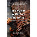 The North American Wild Turkey And Why I Don't Have One - Paperback