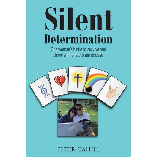 Silent Determination: One woman's battle to survive and thrive with a rare brain disease - Paperback