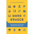 Data Ethics: How Educators Can Use Data Effectively and Responsibly - Hardcover