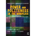 Power and Politeness in the Workplace: A Sociolinguistic Analysis of Talk at Work - Paperback