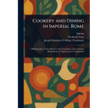 Cookery and Dining in Imperial Rome - Paperback