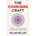 The Charisma Craft: A Modern Leadership Guide to Enhance Your "Rizz" Factor - Paperback