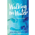 Walking on Water: A Path to Empowerment - Paperback