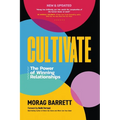 Cultivate: The Power of Winning Relationships - Paperback