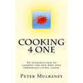 Cooking 4 One: An introduction to cooking for men who find themselves living alone. - Paperback