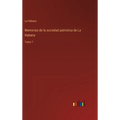Memorias de la sociedad patriotica de La Habana: Tomo 7 - Hardcover