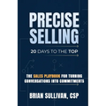 PRECISE Selling: 20 Days to the Top - Paperback