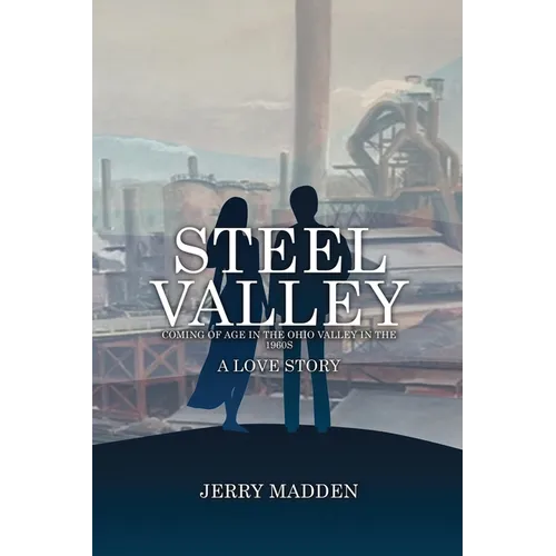 Steel Valley: Coming of Age in the Ohio Valley in the 1960s - Paperback