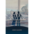 Steel Valley: Coming of Age in the Ohio Valley in the 1960s - Paperback